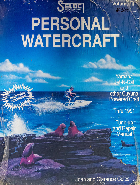 Seloc's personal watercraft. Volume III, Yamaha, Jet-N-Cat, WetJet, Fazer and Faze II, SOS Tiderider, Scram Jet, Aqua-Jet, early days thru 1991 : tune-up and repair manual